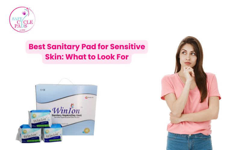 Best Sanitary Pad for Sensitive Skin: What to Look For