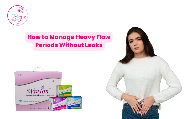 How to Manage Heavy Flow Periods Without Leaks